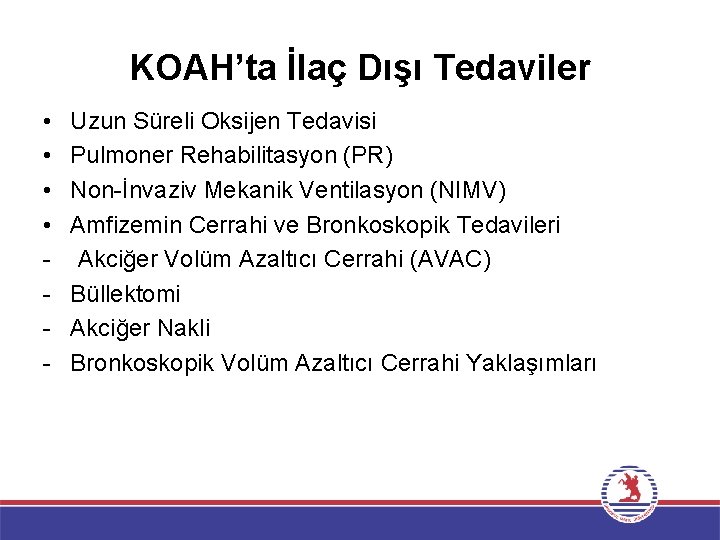 KOAH’ta İlaç Dışı Tedaviler • • - Uzun Süreli Oksijen Tedavisi Pulmoner Rehabilitasyon (PR)