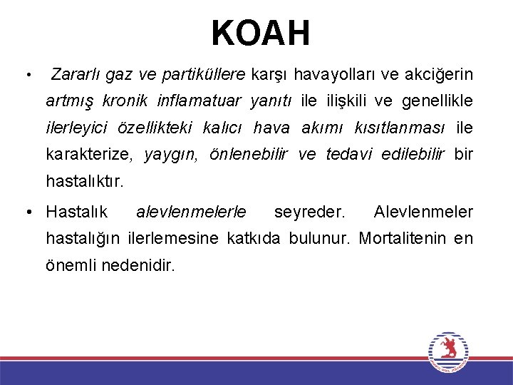 KOAH • Zararlı gaz ve partiküllere karşı havayolları ve akciğerin artmış kronik inflamatuar yanıtı