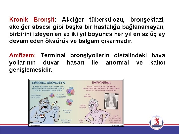 Kronik Bronşit: Akciğer tüberkülozu, bronşektazi, akciğer absesi gibi başka bir hastalığa bağlanamayan, birbirini izleyen