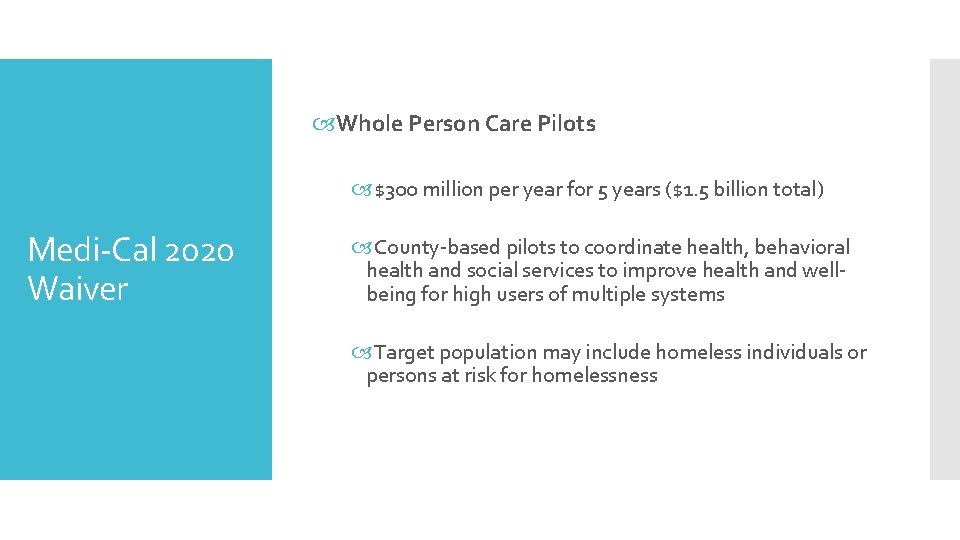  Whole Person Care Pilots $300 million per year for 5 years ($1. 5