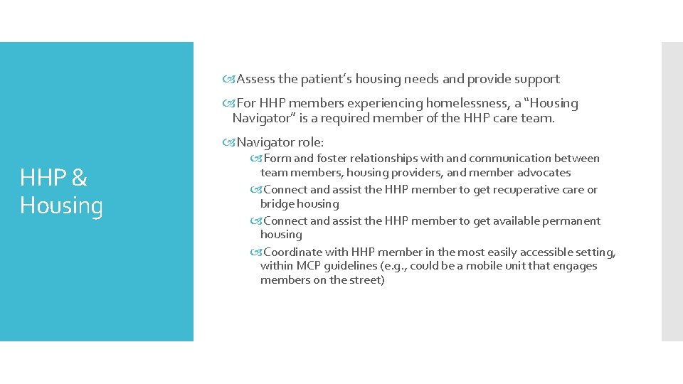  Assess the patient’s housing needs and provide support For HHP members experiencing homelessness,