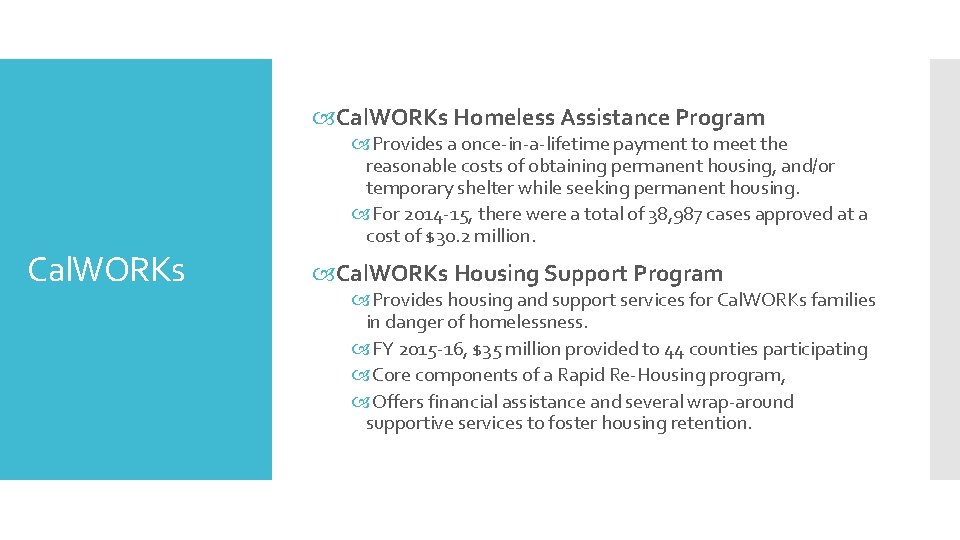  Cal. WORKs Homeless Assistance Program Cal. WORKs Provides a once-in-a-lifetime payment to meet