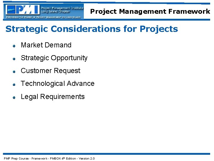 Project Management Framework Strategic Considerations for Projects Market Demand Strategic Opportunity Customer Request Technological