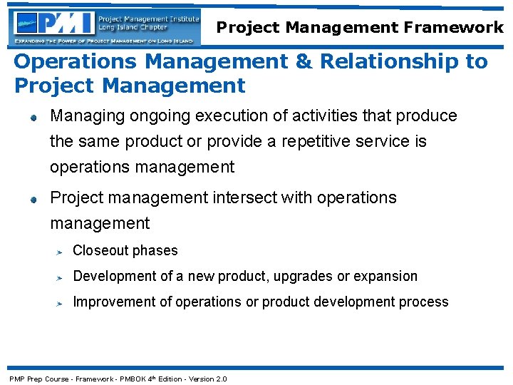 Project Management Framework Operations Management & Relationship to Project Management Managing ongoing execution of