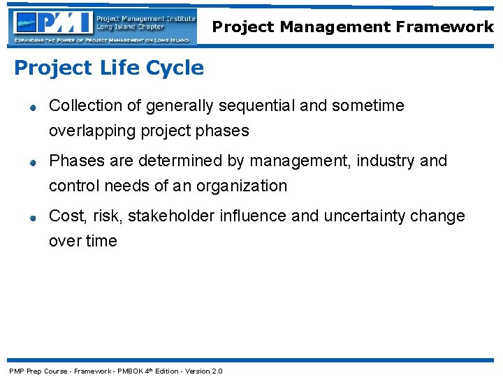 Project Management Framework Project Life Cycle Collection of generally sequential and sometime overlapping project