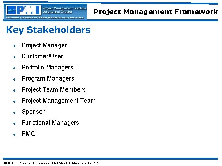 Project Management Framework Key Stakeholders Project Manager Customer/User Portfolio Managers Program Managers Project Team