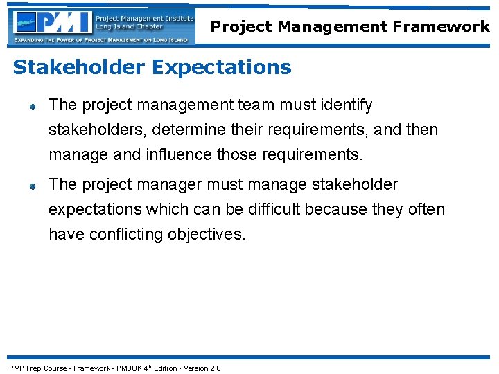 Project Management Framework Stakeholder Expectations The project management team must identify stakeholders, determine their