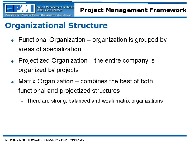 Project Management Framework Organizational Structure Functional Organization – organization is grouped by areas of