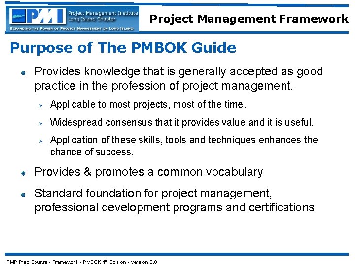 Project Management Framework Purpose of The PMBOK Guide Provides knowledge that is generally accepted