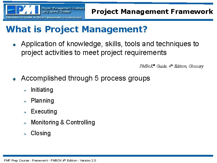 Project Management Framework What is Project Management? Application of knowledge, skills, tools and techniques