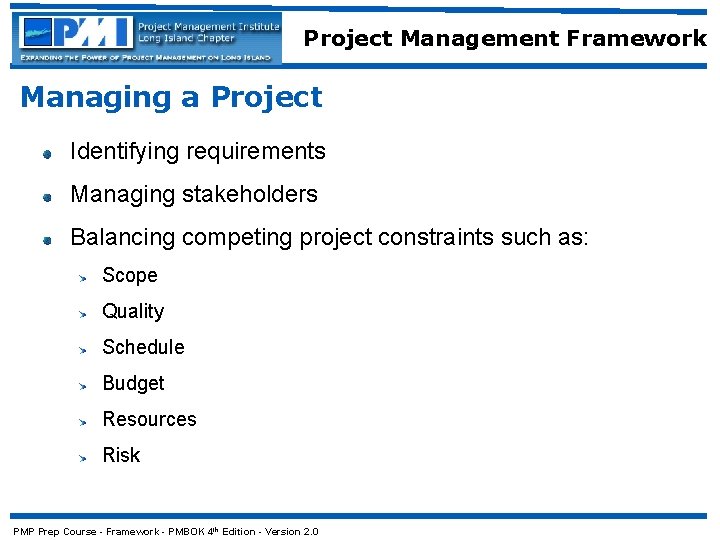 Project Management Framework Managing a Project Identifying requirements Managing stakeholders Balancing competing project constraints