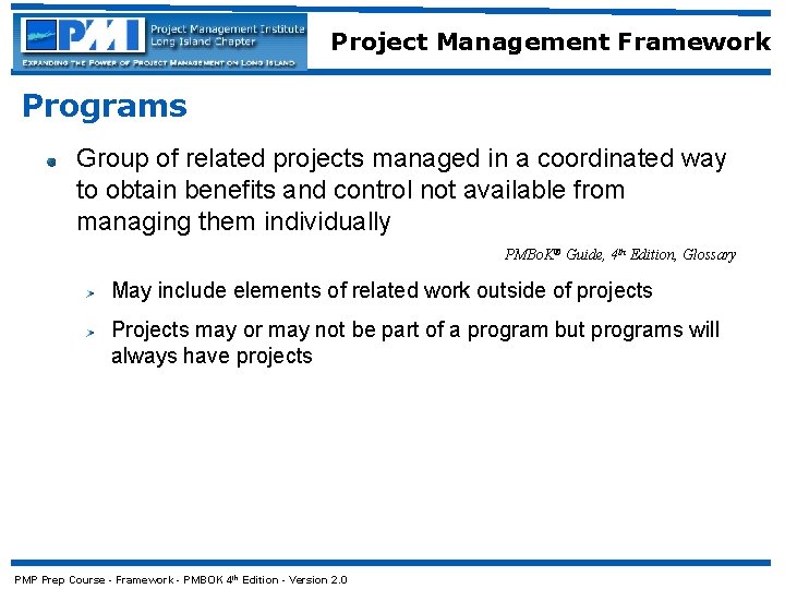 Project Management Framework Programs Group of related projects managed in a coordinated way to