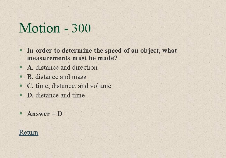 Motion - 300 § In order to determine the speed of an object, what
