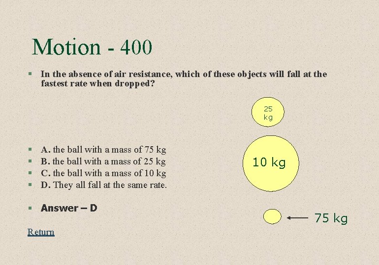 Motion - 400 § In the absence of air resistance, which of these objects