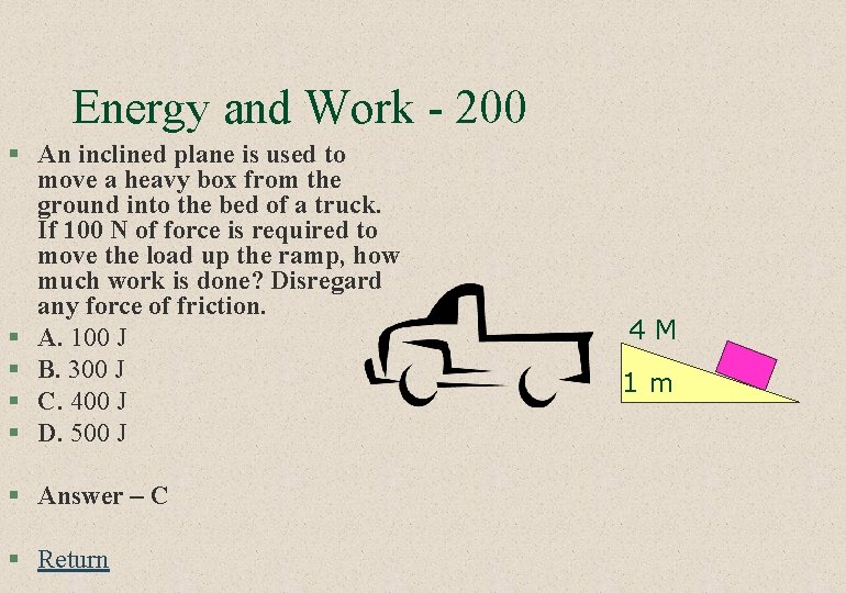 Energy and Work - 200 § An inclined plane is used to move a