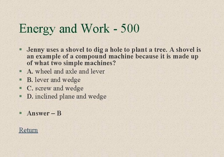 Energy and Work - 500 § Jenny uses a shovel to dig a hole