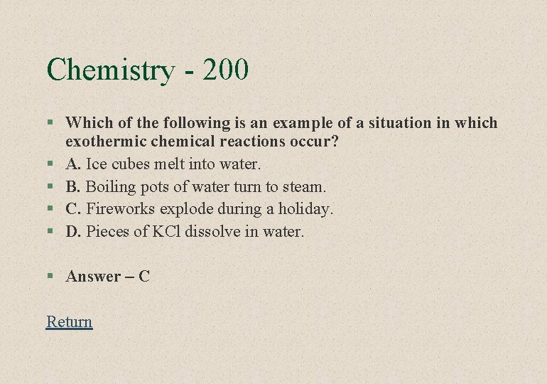 Chemistry - 200 § Which of the following is an example of a situation