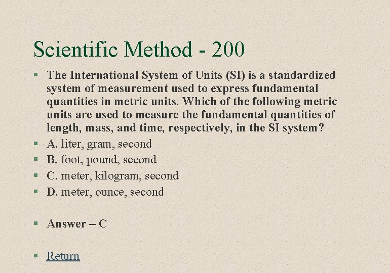 Scientific Method - 200 § The International System of Units (SI) is a standardized