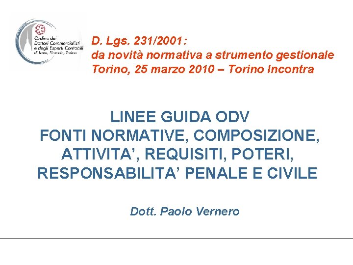 D. Lgs. 231/2001: da novità normativa a strumento gestionale Torino, 25 marzo 2010 –