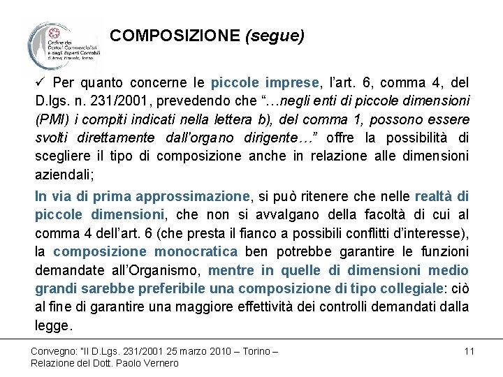 COMPOSIZIONE (segue) ü Per quanto concerne le piccole imprese, l’art. 6, comma 4, del