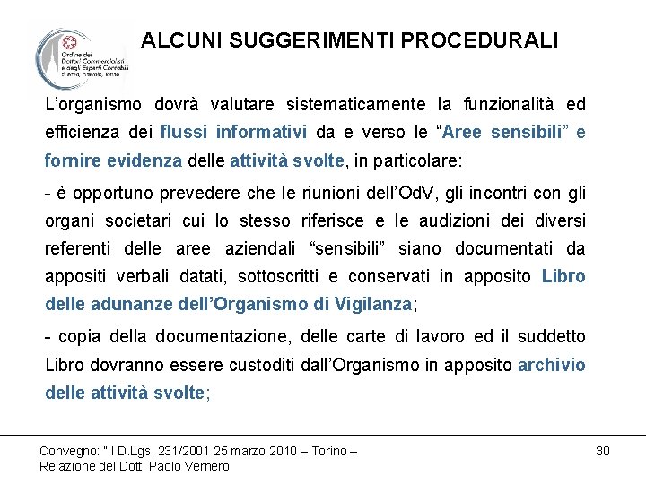 ALCUNI SUGGERIMENTI PROCEDURALI L’organismo dovrà valutare sistematicamente la funzionalità ed efficienza dei flussi informativi