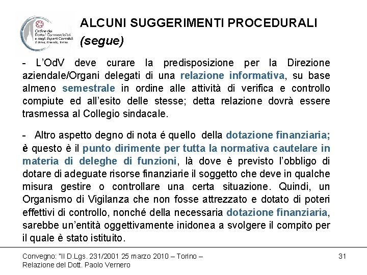 ALCUNI SUGGERIMENTI PROCEDURALI (segue) - L’Od. V deve curare la predisposizione per la Direzione