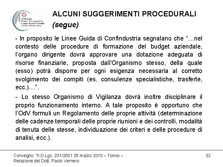 ALCUNI SUGGERIMENTI PROCEDURALI (segue) - In proposito le Linee Guida di Confindustria segnalano che