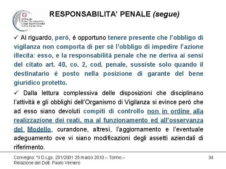 RESPONSABILITA’ PENALE (segue) ü Al riguardo, però, è opportuno tenere presente che l’obbligo di