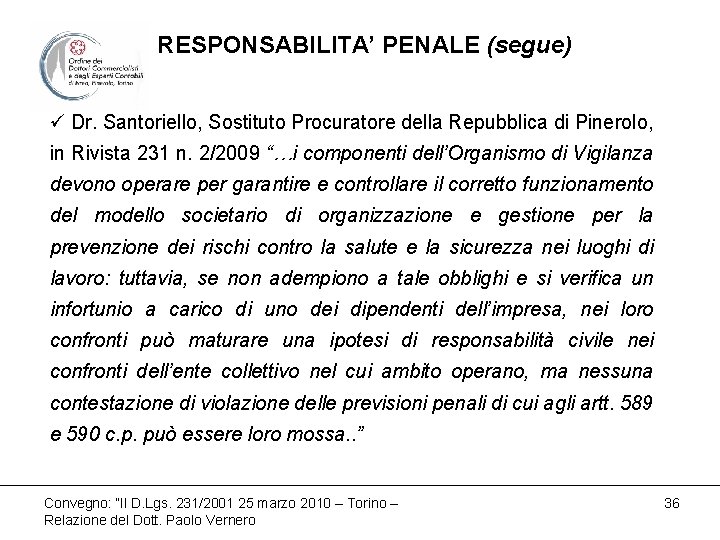 RESPONSABILITA’ PENALE (segue) ü Dr. Santoriello, Sostituto Procuratore della Repubblica di Pinerolo, in Rivista