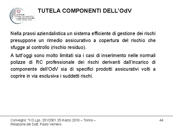 TUTELA COMPONENTI DELL’Od. V Nella prassi aziendalistica un sistema efficiente di gestione dei rischi