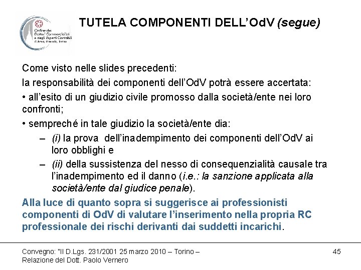 TUTELA COMPONENTI DELL’Od. V (segue) Come visto nelle slides precedenti: la responsabilità dei componenti