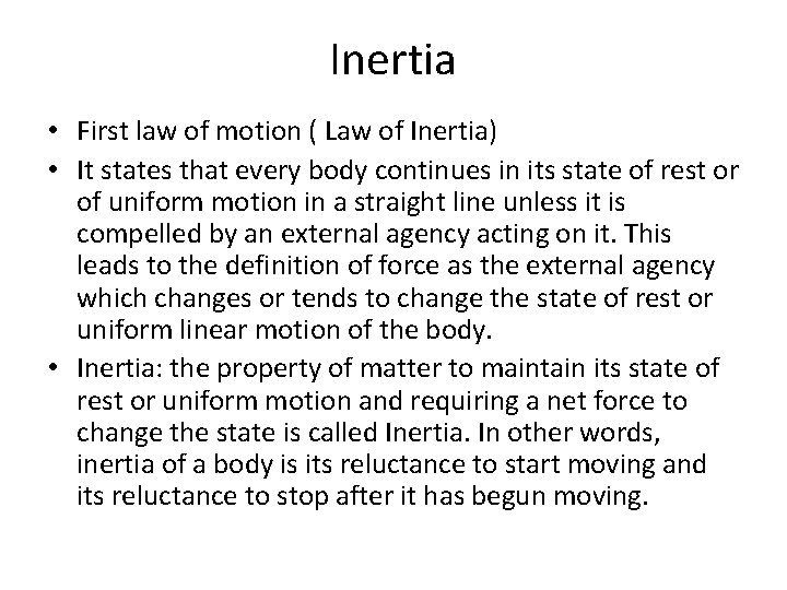 Inertia • First law of motion ( Law of Inertia) • It states that