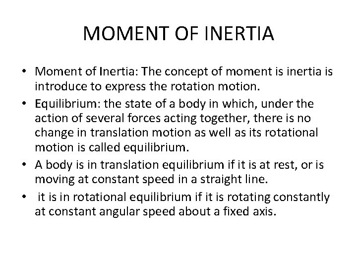 MOMENT OF INERTIA • Moment of Inertia: The concept of moment is inertia is