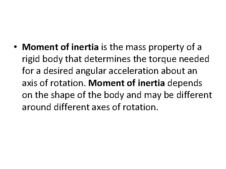  • Moment of inertia is the mass property of a rigid body that