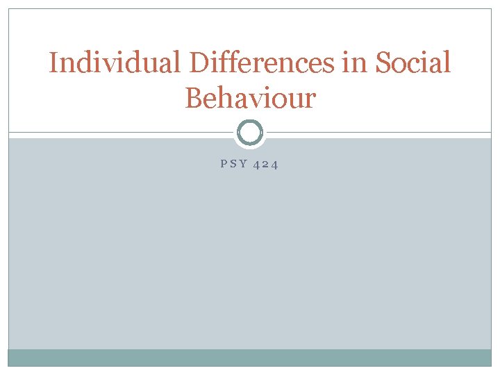 Individual Differences in Social Behaviour PSY 424 