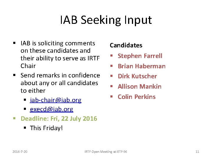 IAB Seeking Input § IAB is soliciting comments on these candidates and their ability