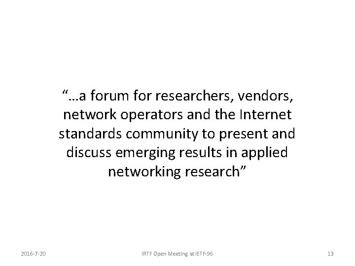 “…a forum for researchers, vendors, network operators and the Internet standards community to present