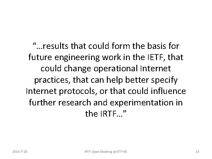 “…results that could form the basis for future engineering work in the IETF, that