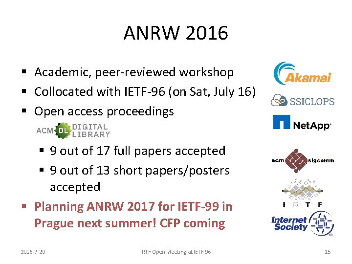 ANRW 2016 § Academic, peer-reviewed workshop § Collocated with IETF-96 (on Sat, July 16)