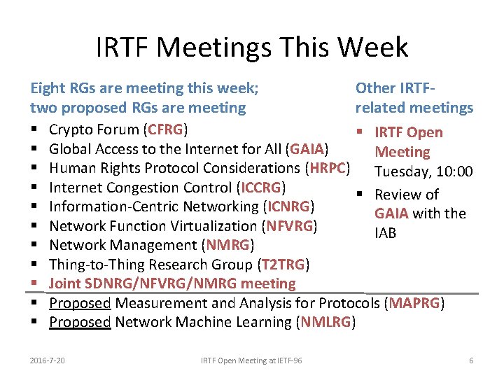 IRTF Meetings This Week Eight RGs are meeting this week; Other IRTFtwo proposed RGs