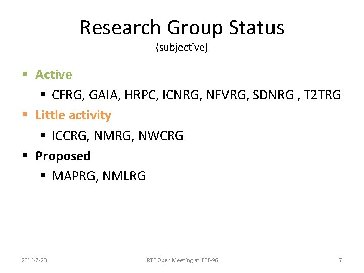 Research Group Status (subjective) § Active § CFRG, GAIA, HRPC, ICNRG, NFVRG, SDNRG ,
