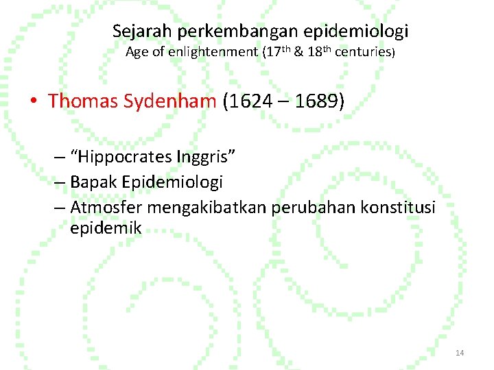 Sejarah perkembangan epidemiologi Age of enlightenment (17 th & 18 th centuries) • Thomas