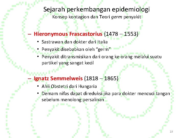 Sejarah perkembangan epidemiologi Konsep kontagion dan Teori germ penyakit – Hieronymous Frascastorius (1478 –