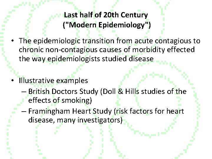 Last half of 20 th Century ("Modern Epidemiology") • The epidemiologic transition from acute