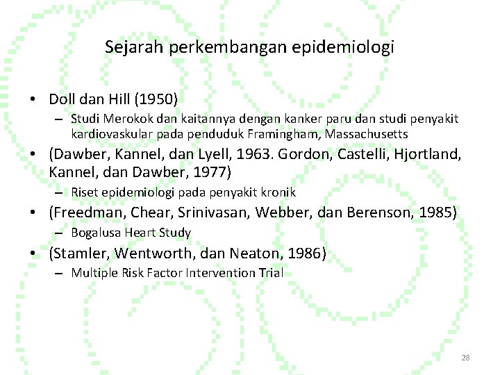 Sejarah perkembangan epidemiologi • Doll dan Hill (1950) – Studi Merokok dan kaitannya dengan