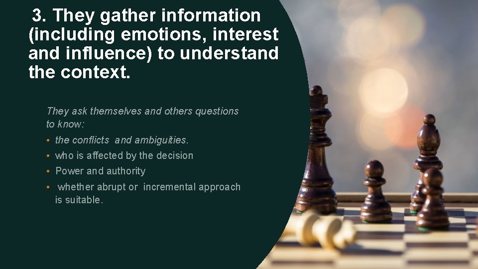 3. They gather information (including emotions, interest and influence) to understand the context. They 3. They gather information (including emotions, interest and influence) to understand the context. They