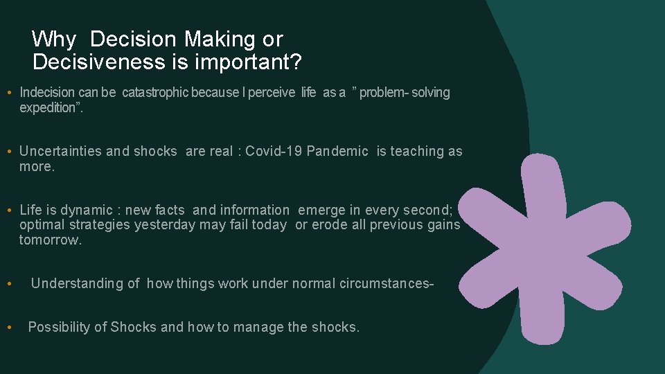 Why Decision Making or Decisiveness is important? • Indecision can be catastrophic because I Why Decision Making or Decisiveness is important? • Indecision can be catastrophic because I