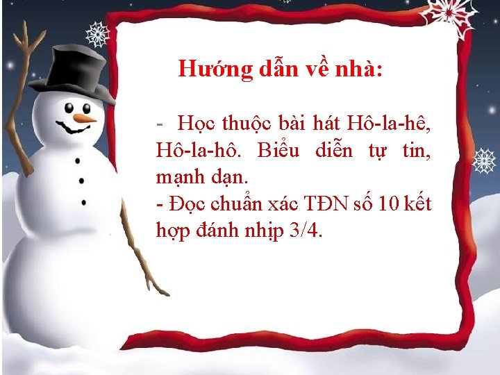 Hướng dẫn về nhà: - Học thuộc bài hát Hô-la-hê, Hô-la-hô. Biểu diễn tự