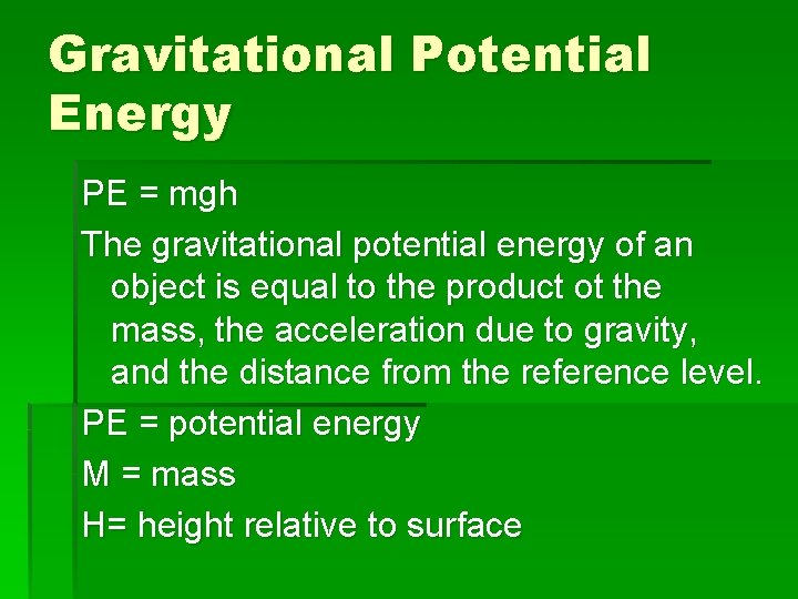 Gravitational Potential Energy PE = mgh The gravitational potential energy of an object is