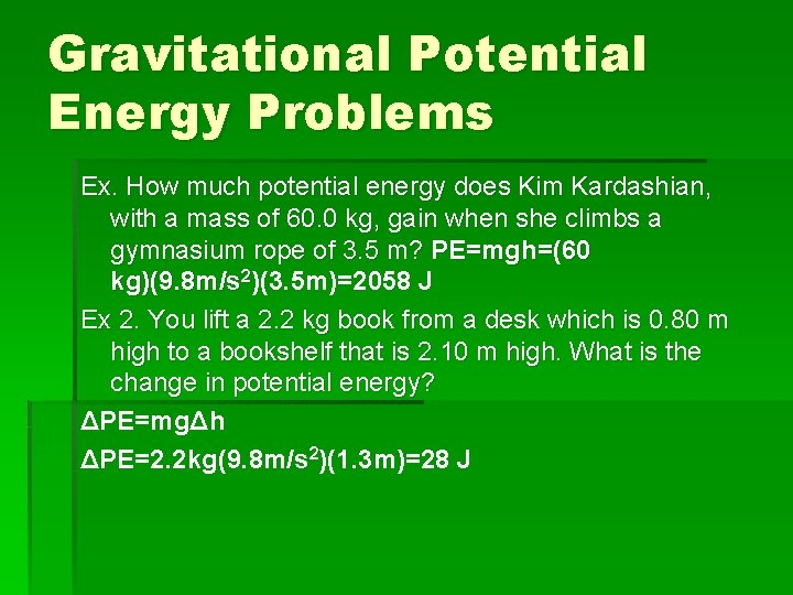 Gravitational Potential Energy Problems Ex. How much potential energy does Kim Kardashian, with a